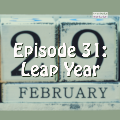 Episode 31: Leap Year