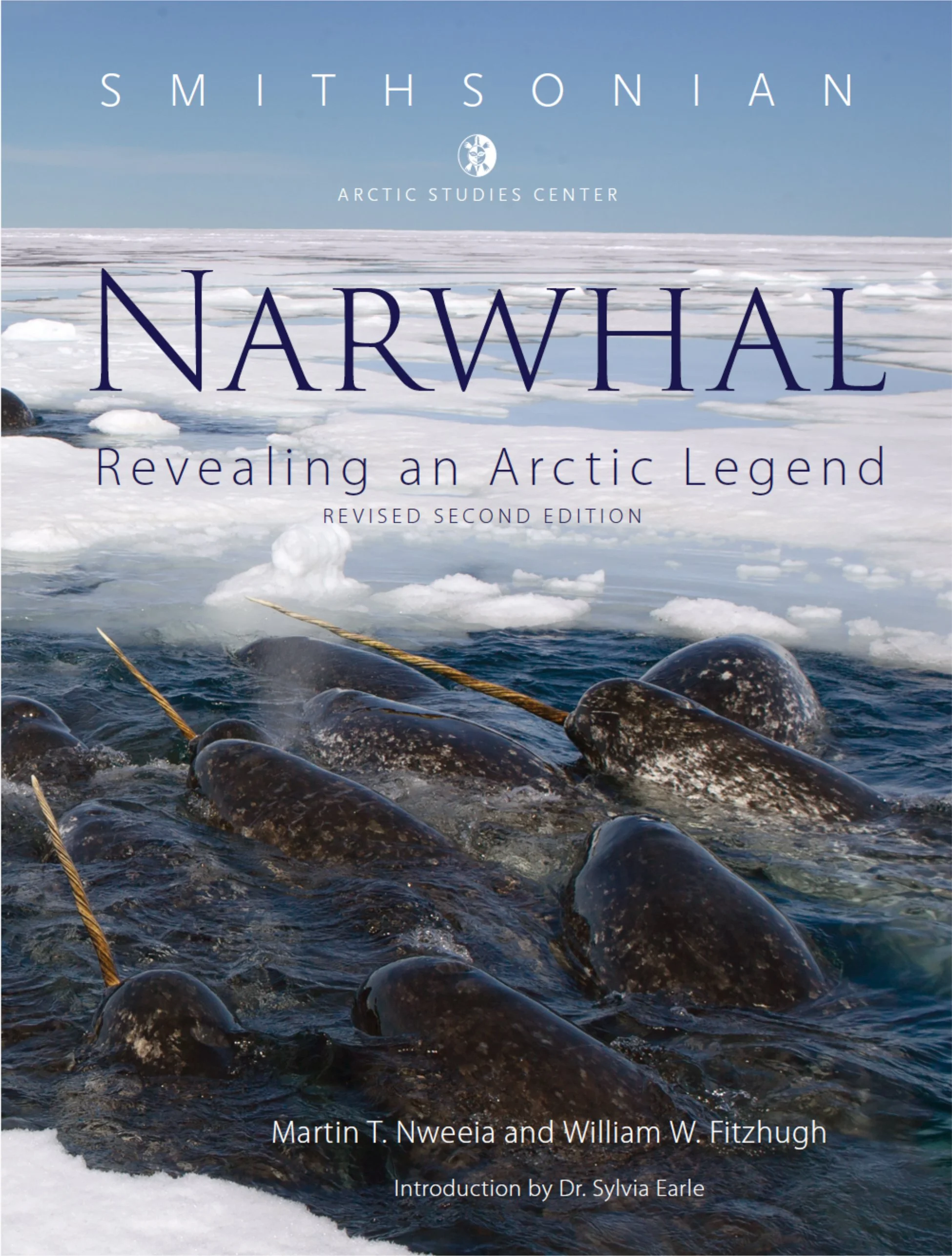 Narwhal: Revealing an Arctic Legend  
Revised Second Edition  
Martin Nweeia & William Fitzhugh  
June 2026