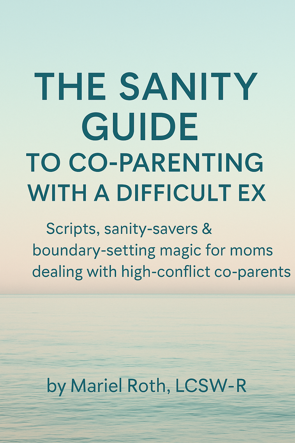 The Sanity Guide to Co-Parenting with a Difficult Ex
