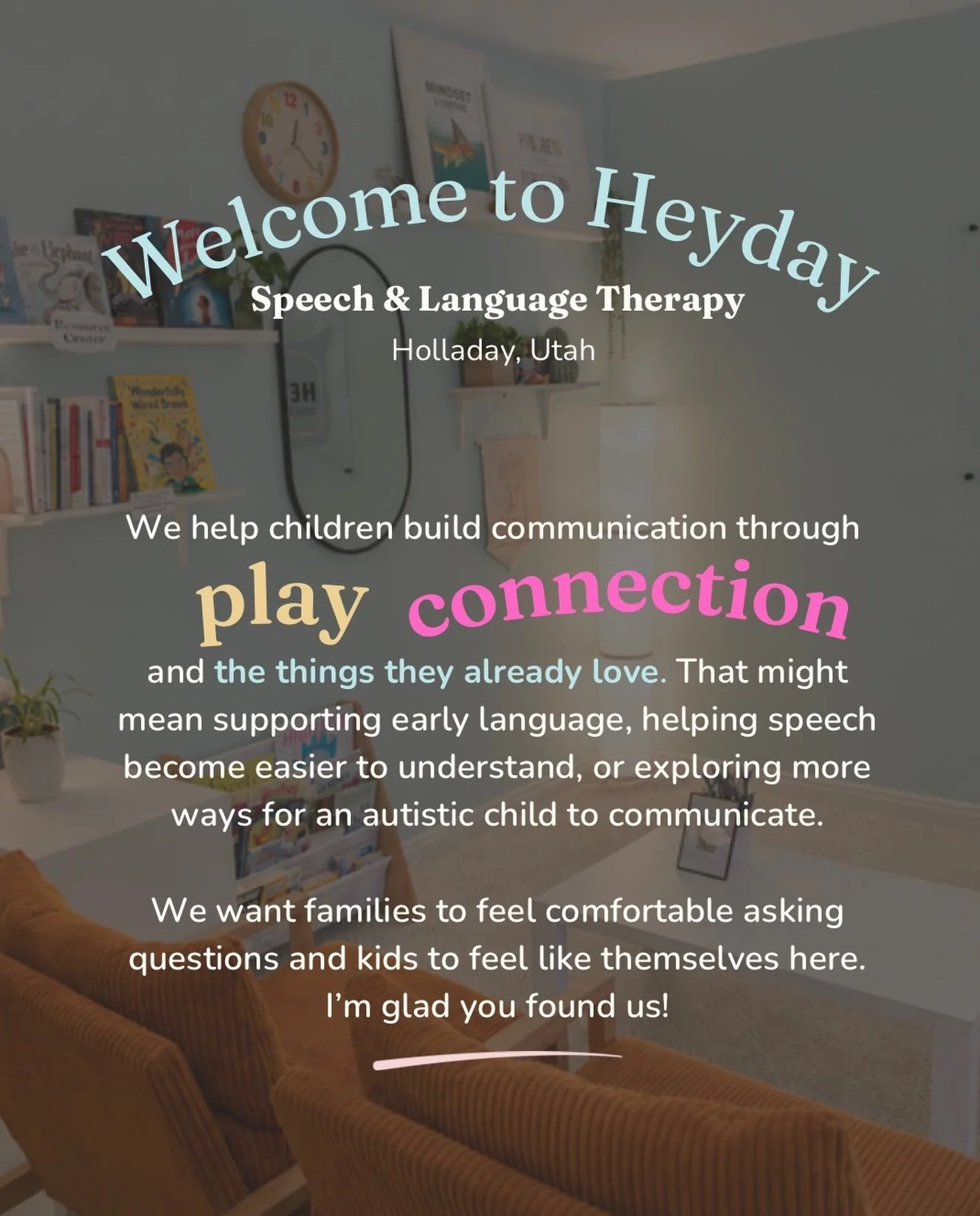 A little hello from Heyday 💛

We&rsquo;re a pediatric speech and language therapy practice in Holladay, Utah, where therapy looks a lot like play, connection, curiosity, and following a child&rsquo;s lead.

We support kids with early language, speec