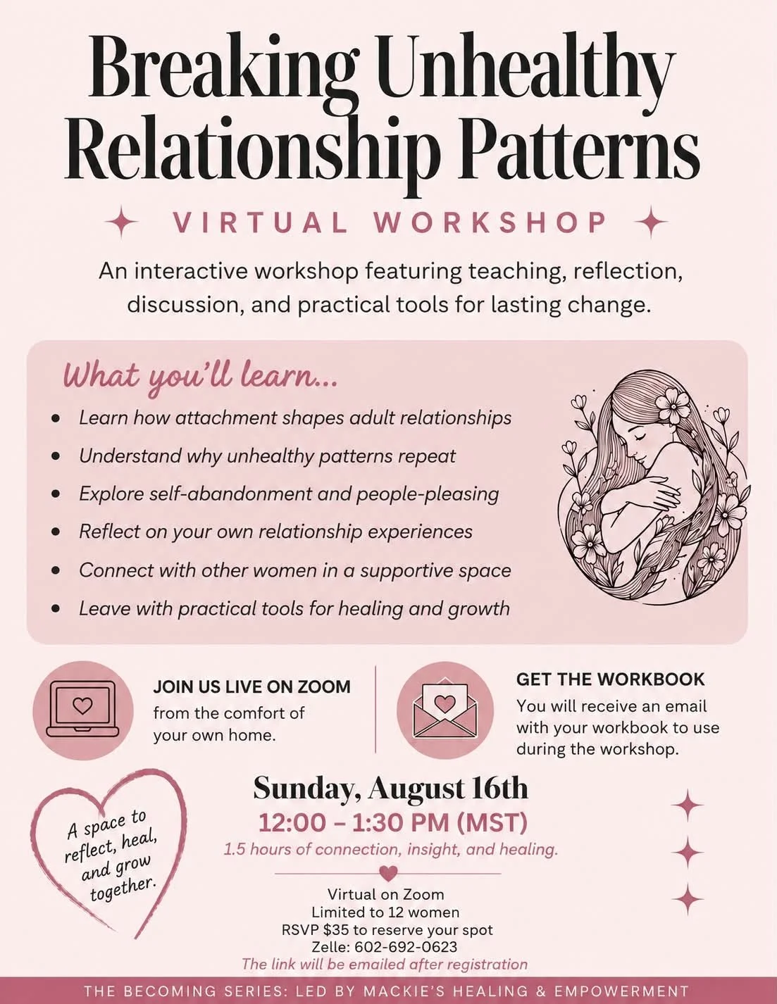 Flyer for a virtual workshop titled 'Breaking Unhealthy Relationship Patterns' scheduled for Sunday, August 16th from 12:00 to 1:30 PM MST. The flyer highlights learning topics, registration details, and a drawing of a woman surrounded by flowers.