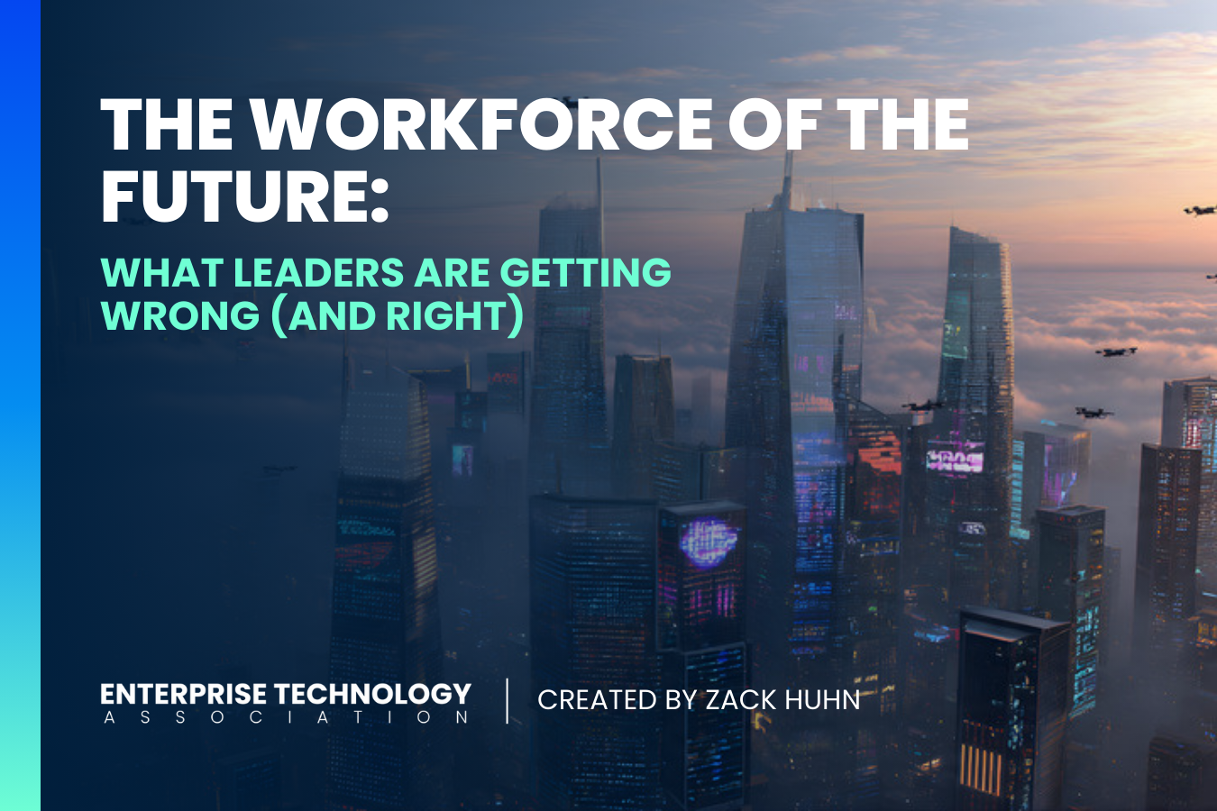 The Workforce of the Future: What Leaders Are Getting Wrong (And Right)