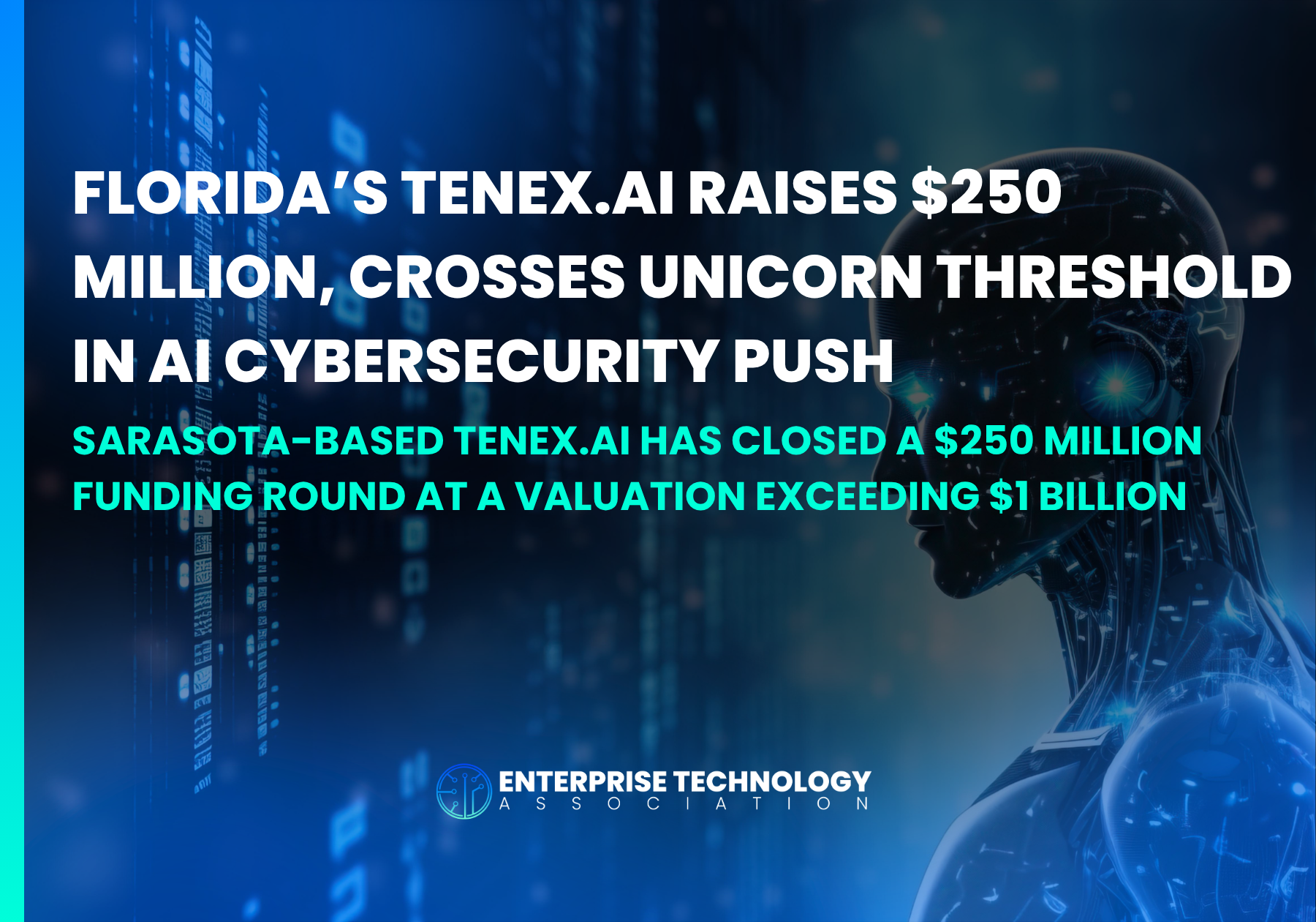 Florida’s TENEX.AI Raises $250 Million, Crosses Unicorn Threshold in AI Cybersecurity Push