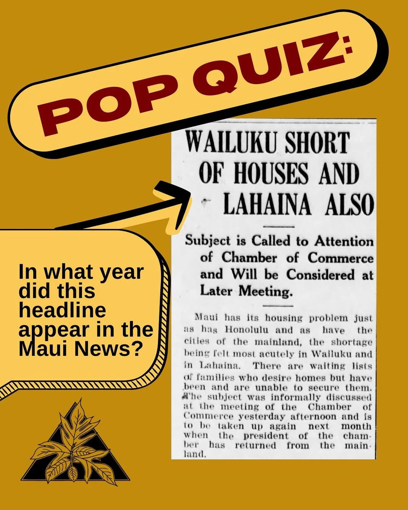Ever wonder how long our community has been grappling with a shortage of housing for kamaʻāina — and why we continue to struggle decades later to keep our ‘ohana home? 
The first person to guess the year correctly — or come closest