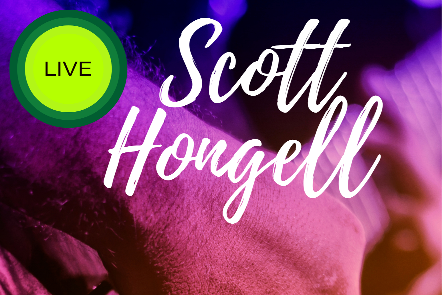 Scott Hongell Live
