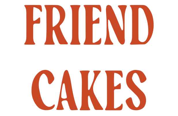 Friend Cakes