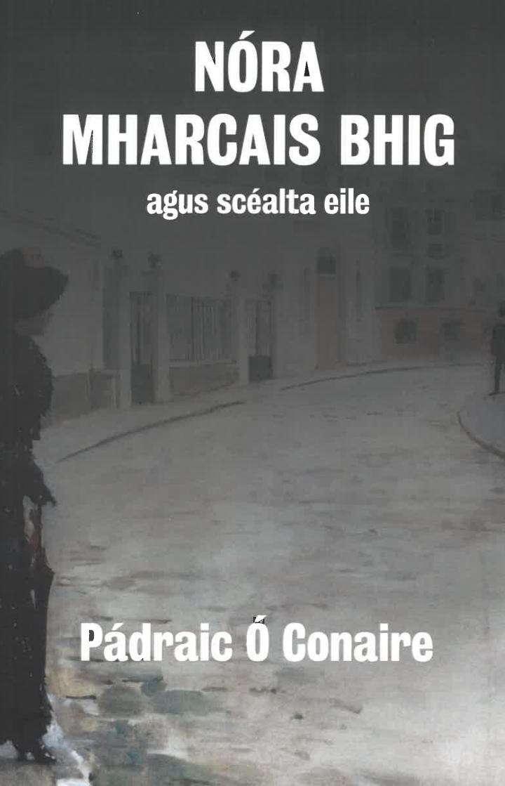 Nóra Mharcais Bhig agus Scéalta Eile le Pádraic Ó Conaire