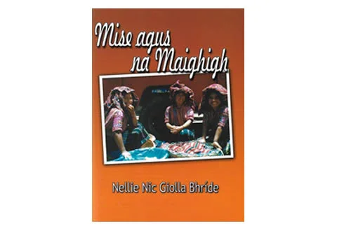 Mise agus na Maighigh le Nellie Nic Giolla Bhríde