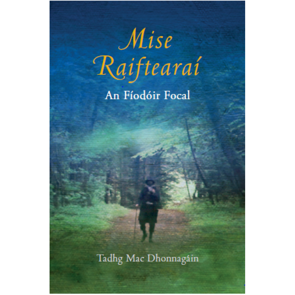 Mise Raiftearaí - An Fíodóir Focal le Tadhg Mac Dhonnagáin