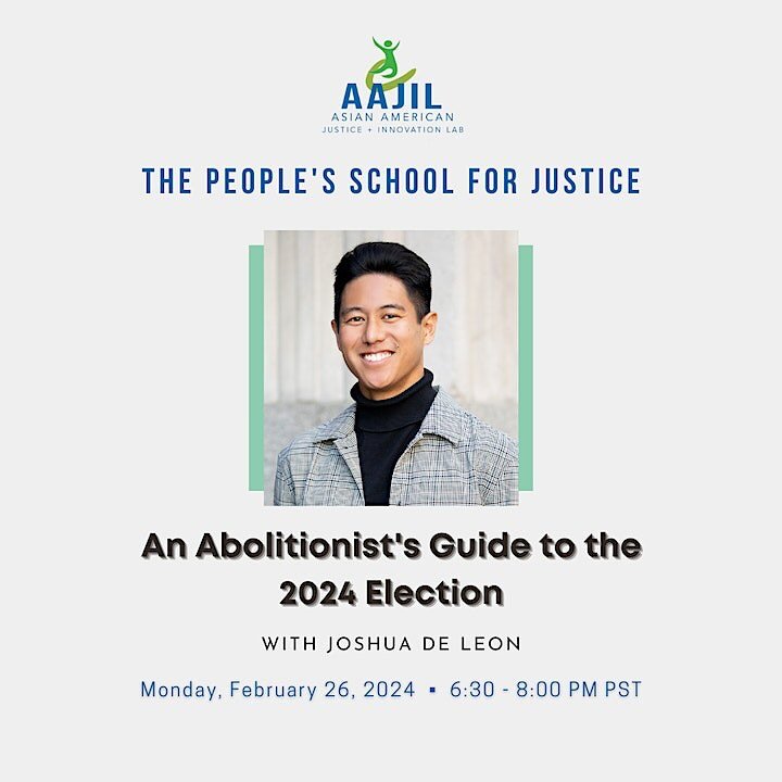 An Abolitionist&rsquo;s Guide to the 2024 Election
Monday, February 26, 2024 
6:30 - 8:00 PM PST on ZOOM

As the California primaries approach on March 5, the common reaction is rarely excitement &mdash; especially in a time when it is painfully obvi