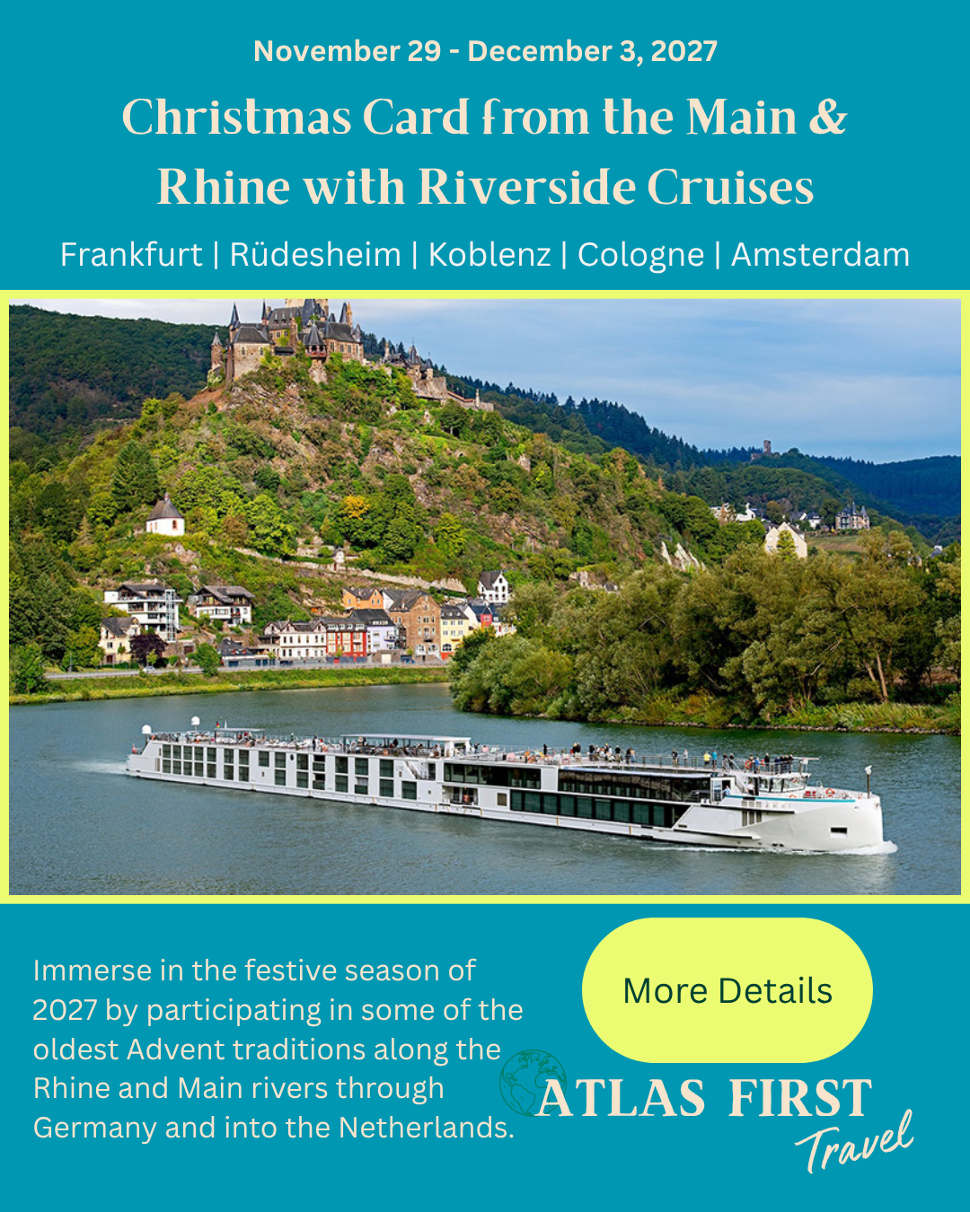  Immerse in the festive season of 2027 by participating in some of the oldest Advent traditions along the Rhine and Main rivers through Germany and into the Netherlands.