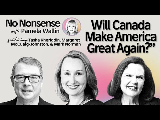 Will Canada Make America Great Again? with Tasha Kheiriddin, Margaret McCuaig-Johnston &amp; Mark Norman