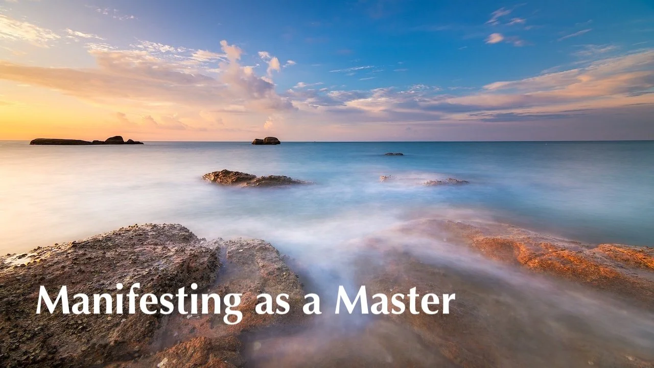 Manifesting as a Master