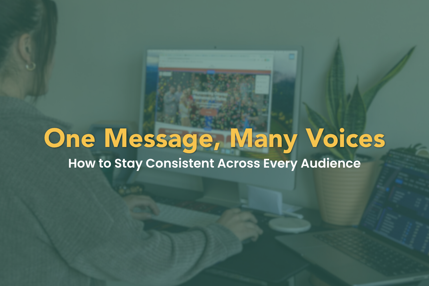 One Message, Many Voices: How to Stay Consistent Across Every Audience