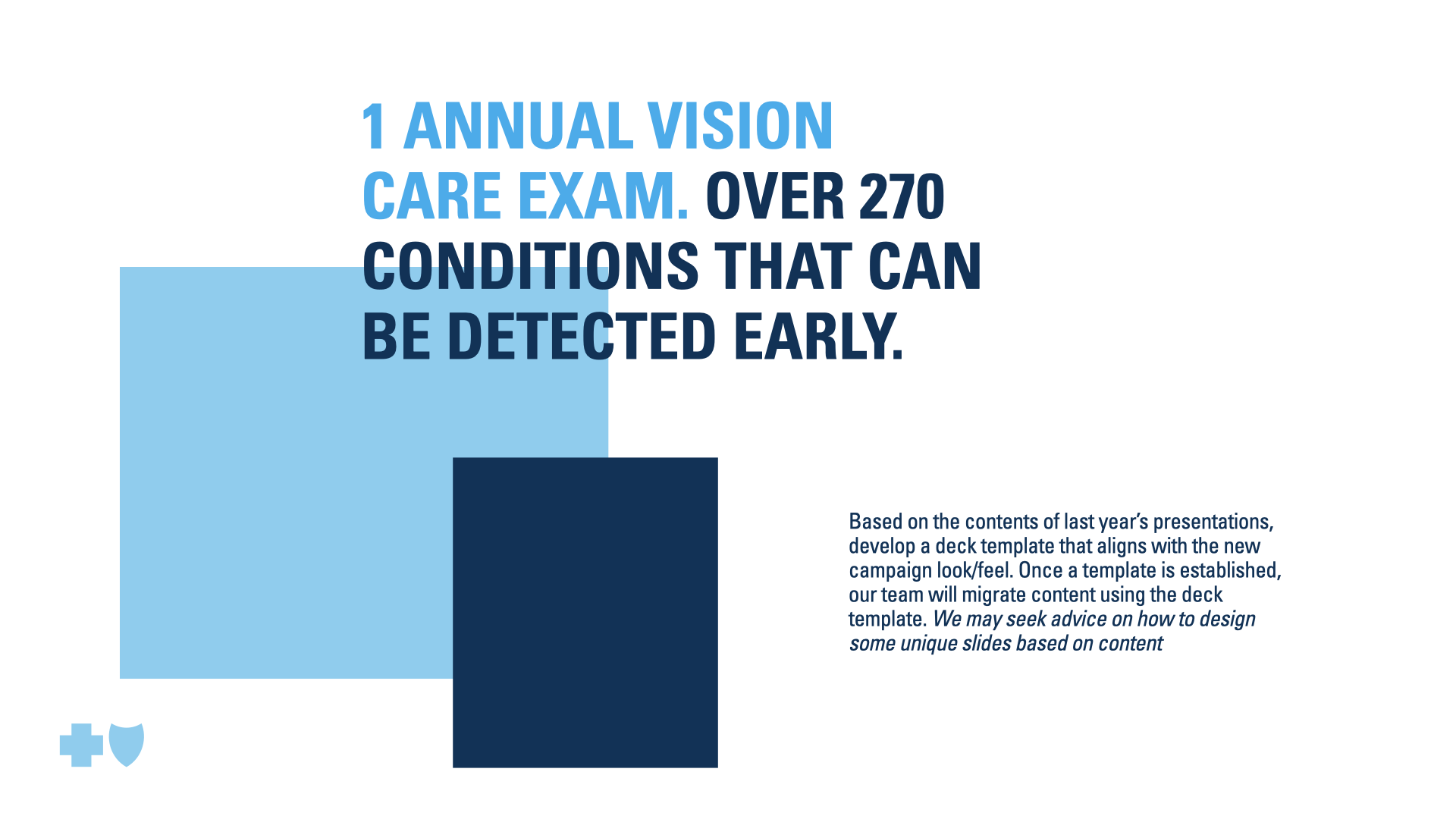 Slide titled '1 Annual Vision Care Exam. Over 270 conditions that can be detected early'. The slide contains a blue square graphic and some small icons of a cross and a shield at the bottom left. There is also a paragraph of text on the right side describing developing a deck template based on last year's presentations and seeking advice on designing unique slides.