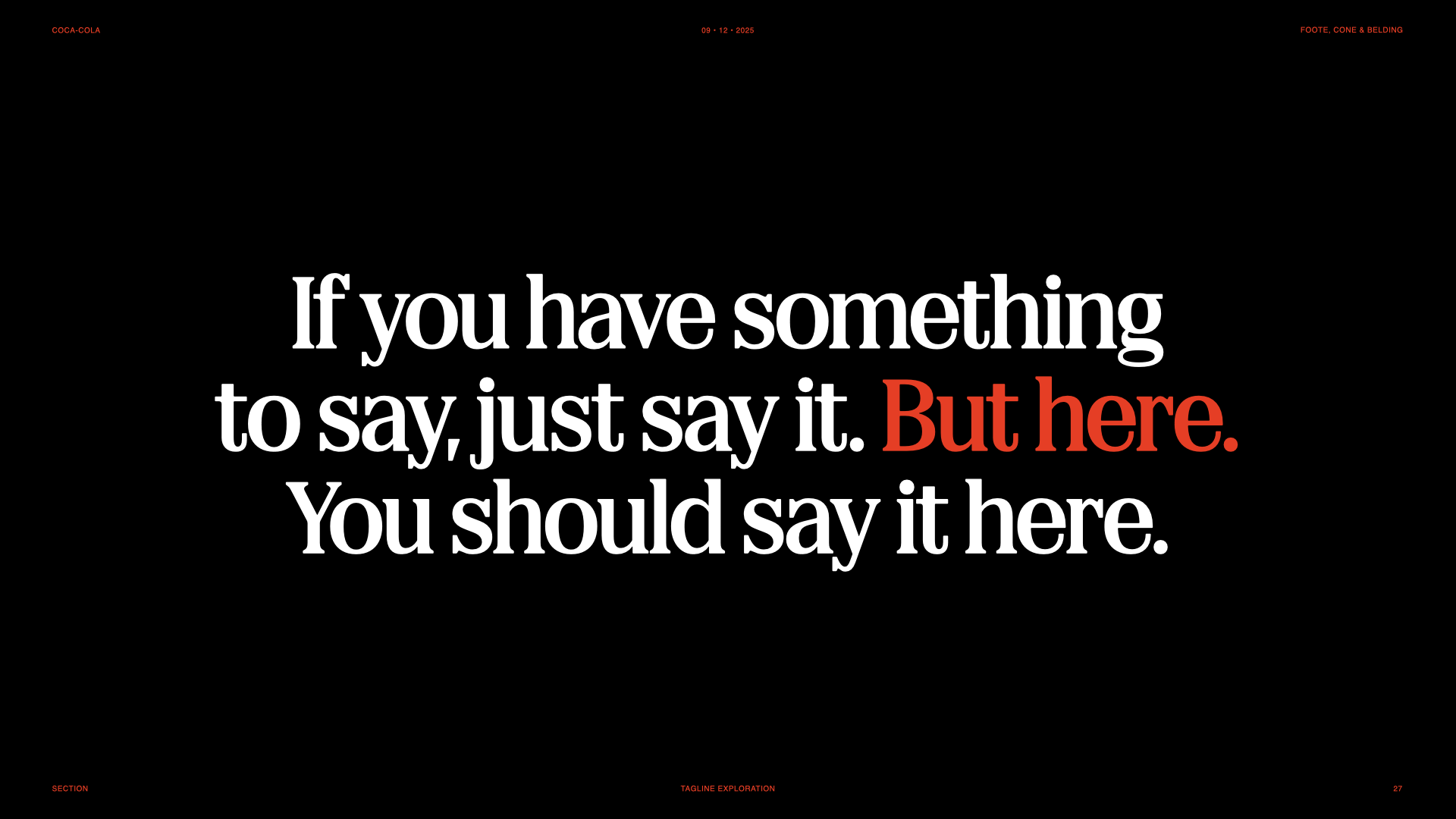 A black background with white and red text saying: "If you have something to say, just say it. But here. You should say it here."