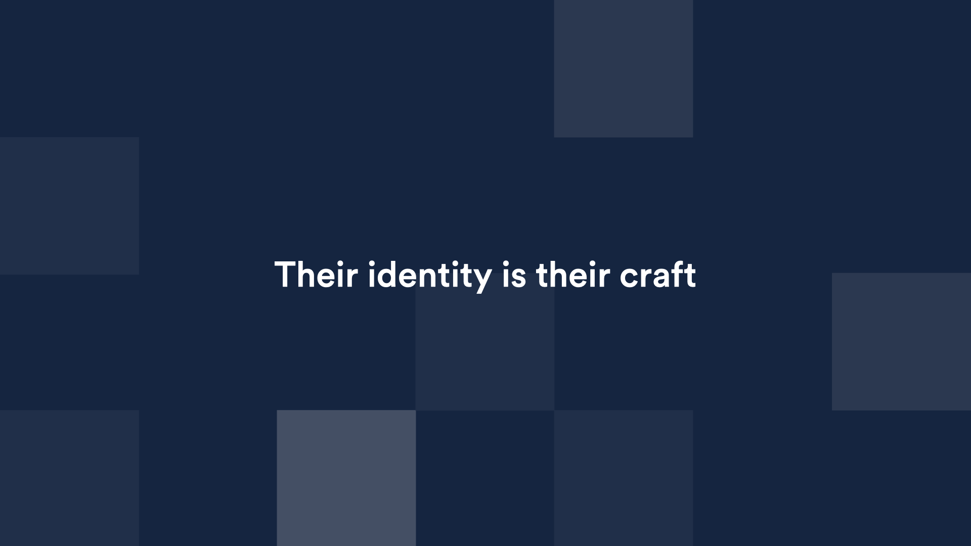 Dark blue background with lighter blue squares and the white text 'Their identity is their craft' centered on the image.