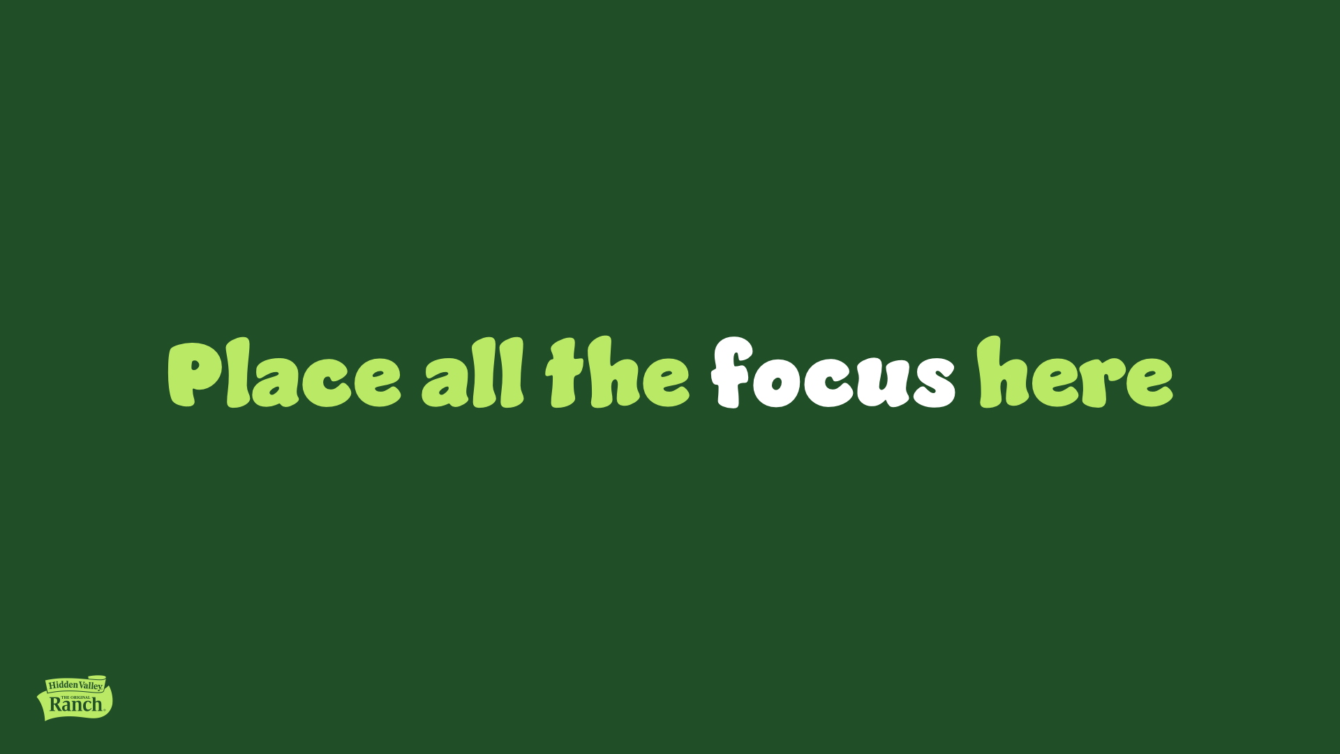 Green background with the text 'Place all the focus here' in large, playful font and a small Hidden Valley Ranch logo in the bottom left corner.