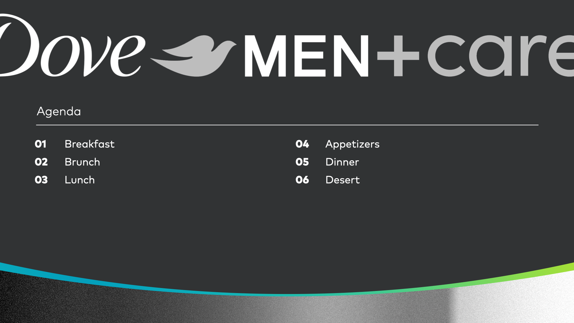 Dove Men+Care logo with a bird icon, schedule menu with items: Breakfast, Brunch, Lunch, Appetizers, Dinner, Dessert in white text on dark background, with colorful curved lines at the bottom.