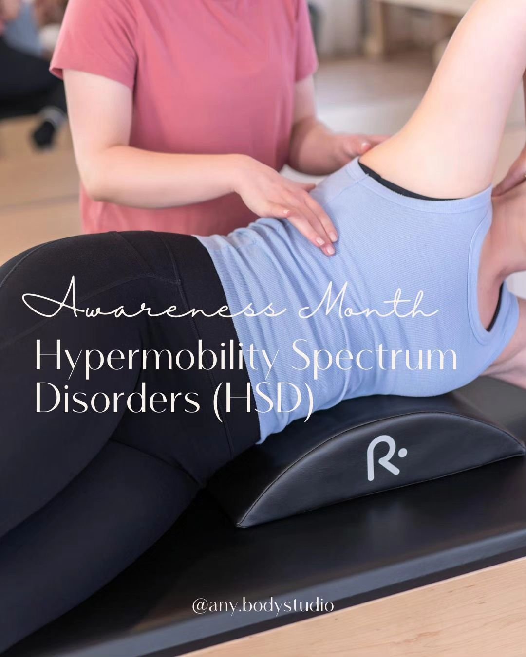 May is Hypermobility Spectrum Disoders (HSD) Awareness Month. Here at any. BODY Studio, we are extremely passionate about helping people with HSD use movement as medicine, but what is HSD?

Hypermobility spectrum disoders are connective tissue disord