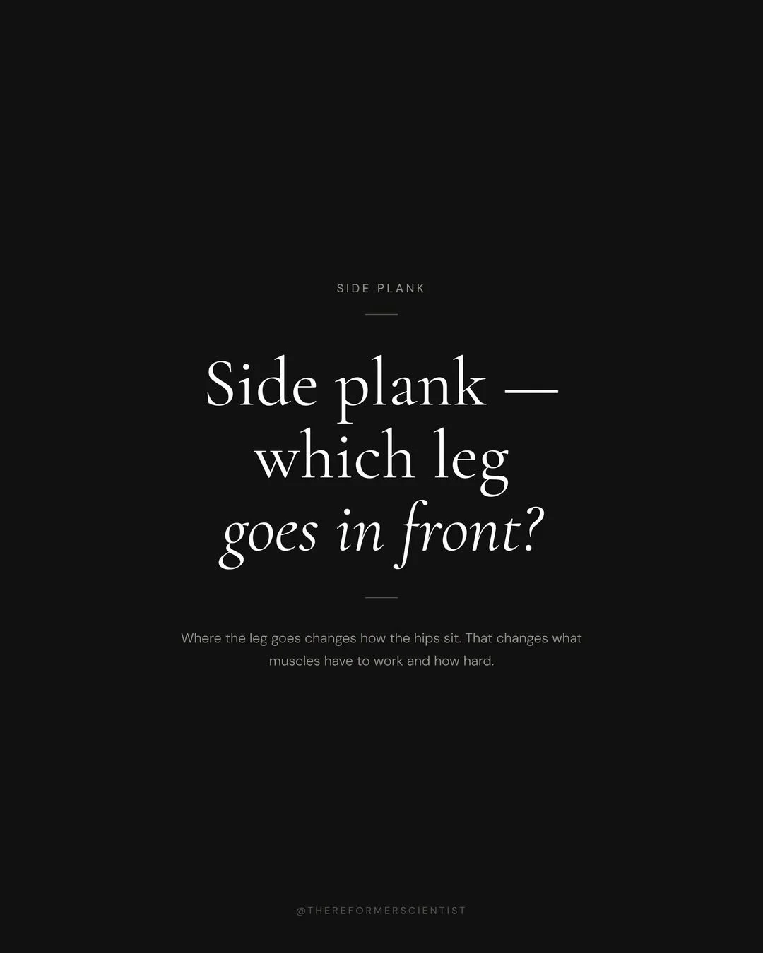 side plank&hellip; which leg goes in front? 🤔

most people pick a side and stick with it. but where the leg goes changes how the hips are positioned and that changes what the body has to respond to.

top leg in front: easier to hold the hip position