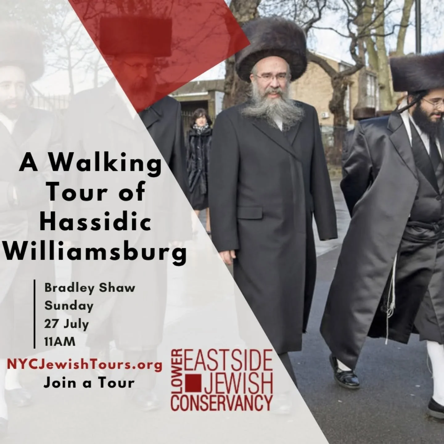 The Lower East Side Jewish Conservancy presents: A Walking Tour of Hassidic Williamsburg
Sunday, July 27, 2025
11:00AM 

https://www.nycjewishtours.org/join-a-tour

Hassidic Williamsburg is a neighborhood steeped in history and tradition and is home 