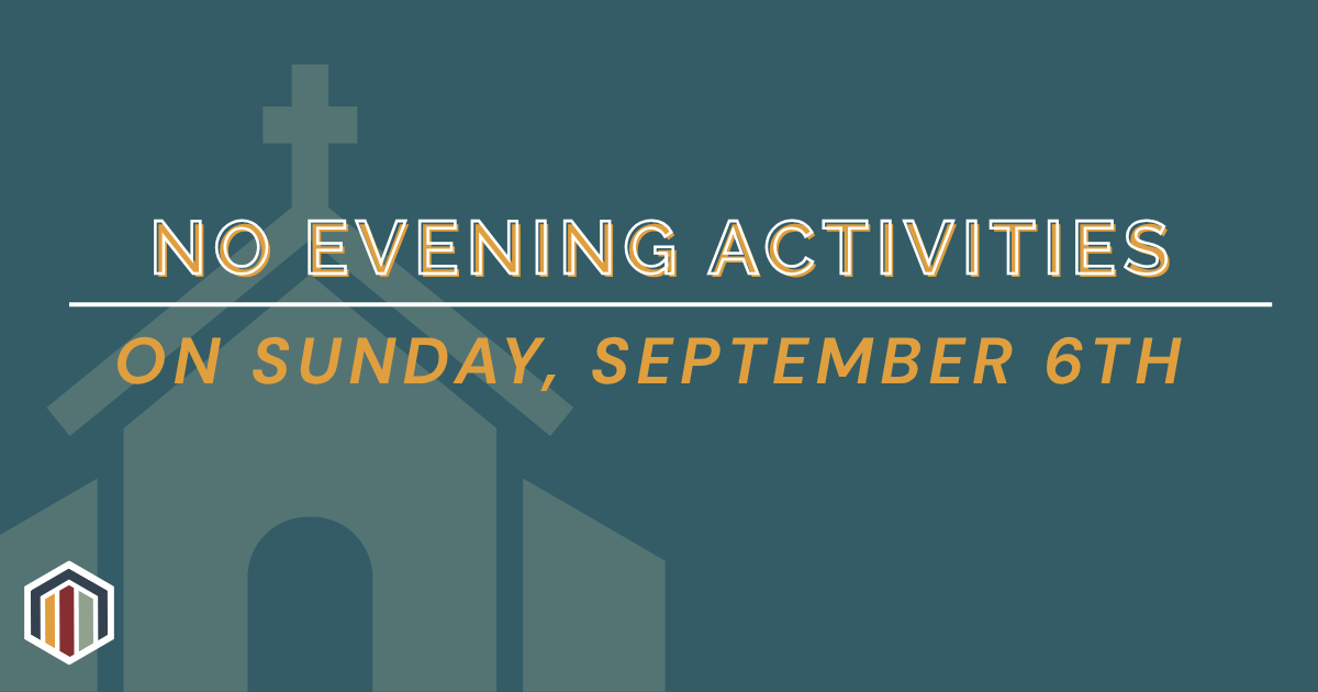 No Evening Activities on Sunday, Sept. 6th
