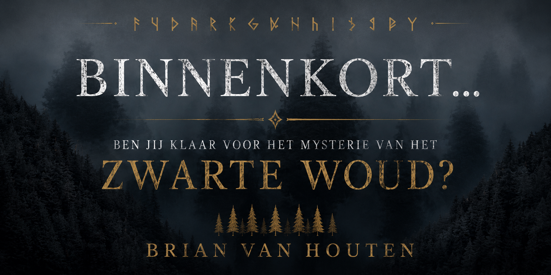 Omslag van boek met donkere bergen en naaldbomen, titel 'Binnenkort... Ben jij klaar voor het mysterie van het zwarte_woud?', auteur Brian van Houten