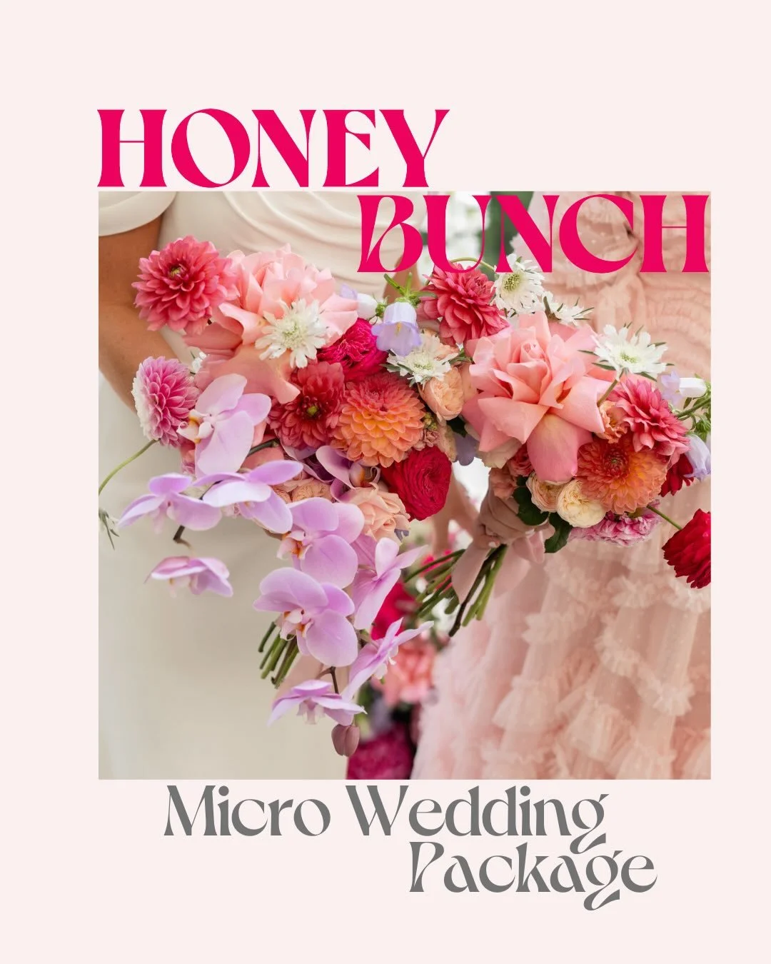 Our Honey Bunch Micro Wedding Package is designed for intimate celebrations that still want that full, signature floral impact.

Choose from our three curated colour palettes, either white, pastel or brights and we&rsquo;ll take care of the rest. All