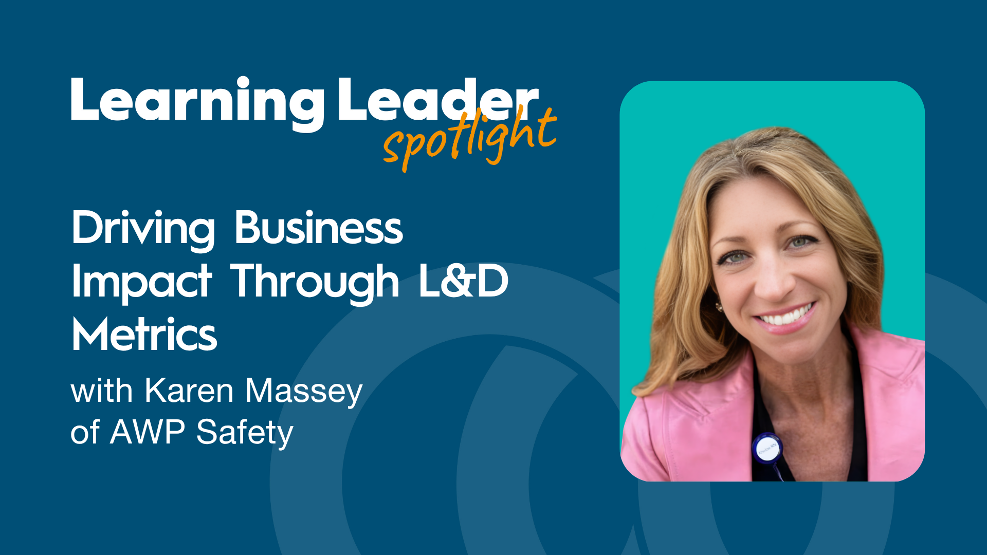 Driving Business Impact Through L&amp;D Metrics with Karen Massey of AWP Safety