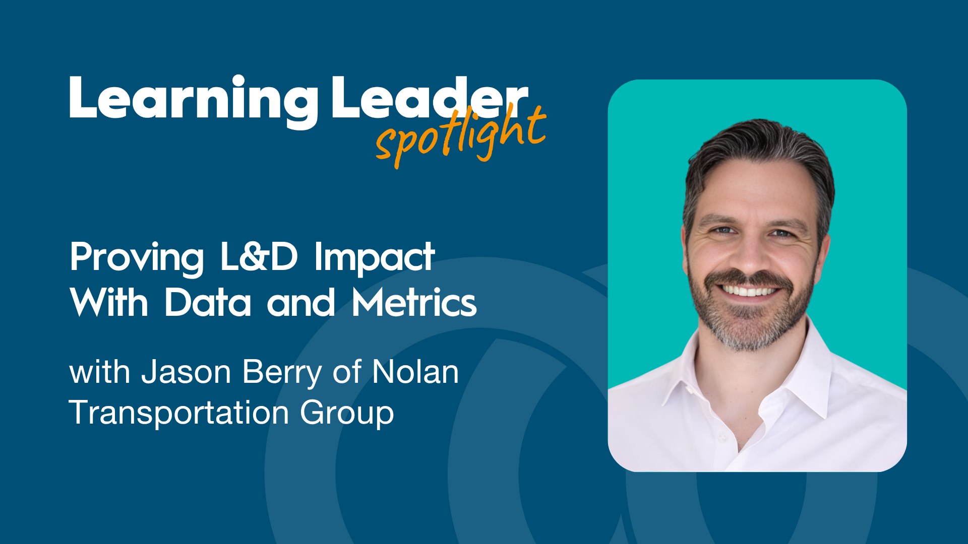 Proving L&amp;D Impact With Data and Metrics with Jason Berry of Nolan Transportation Group