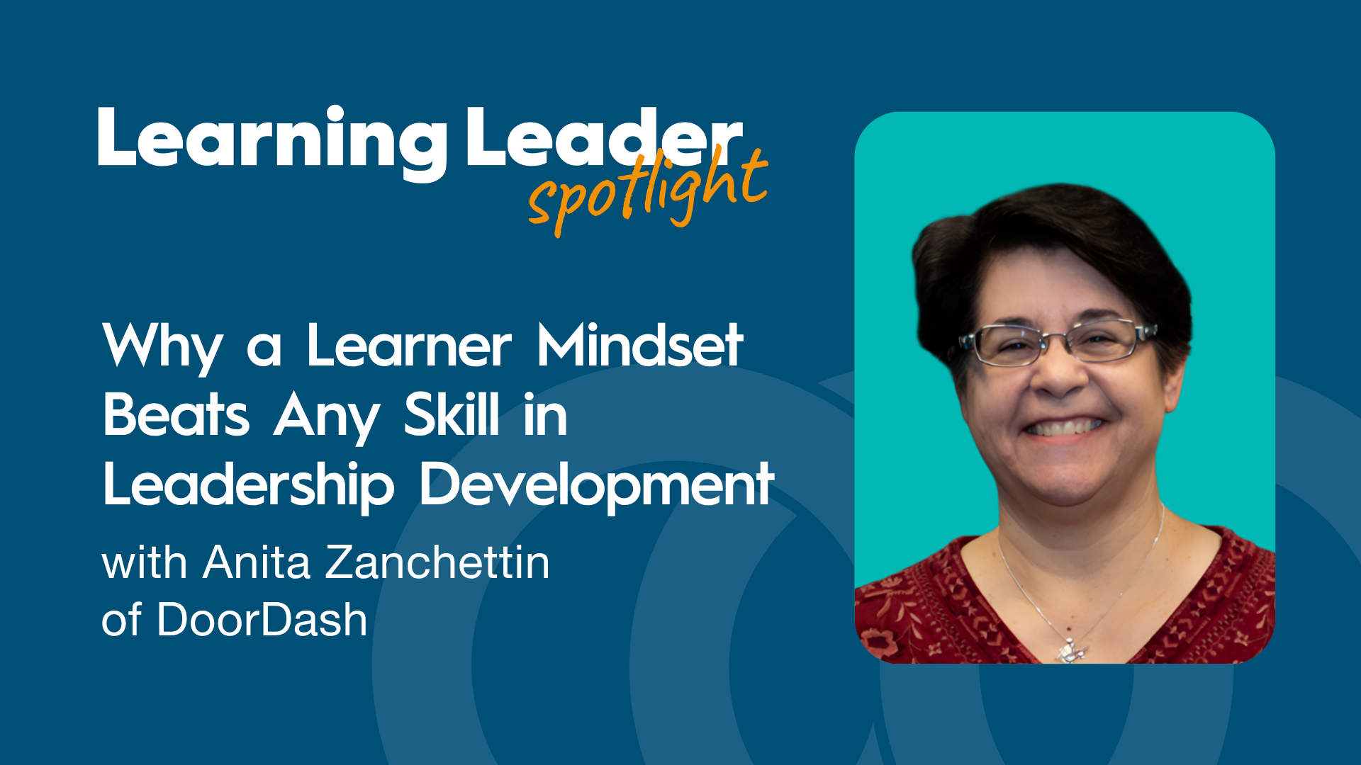 Why a Learner Mindset Beats Any Skill in Leadership Development with Anita Zanchettin of DoorDash