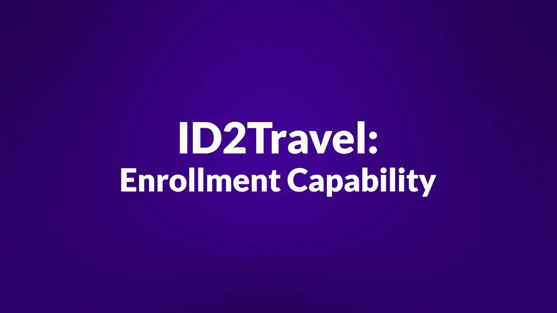 ID2Travel: Enrollment Capability