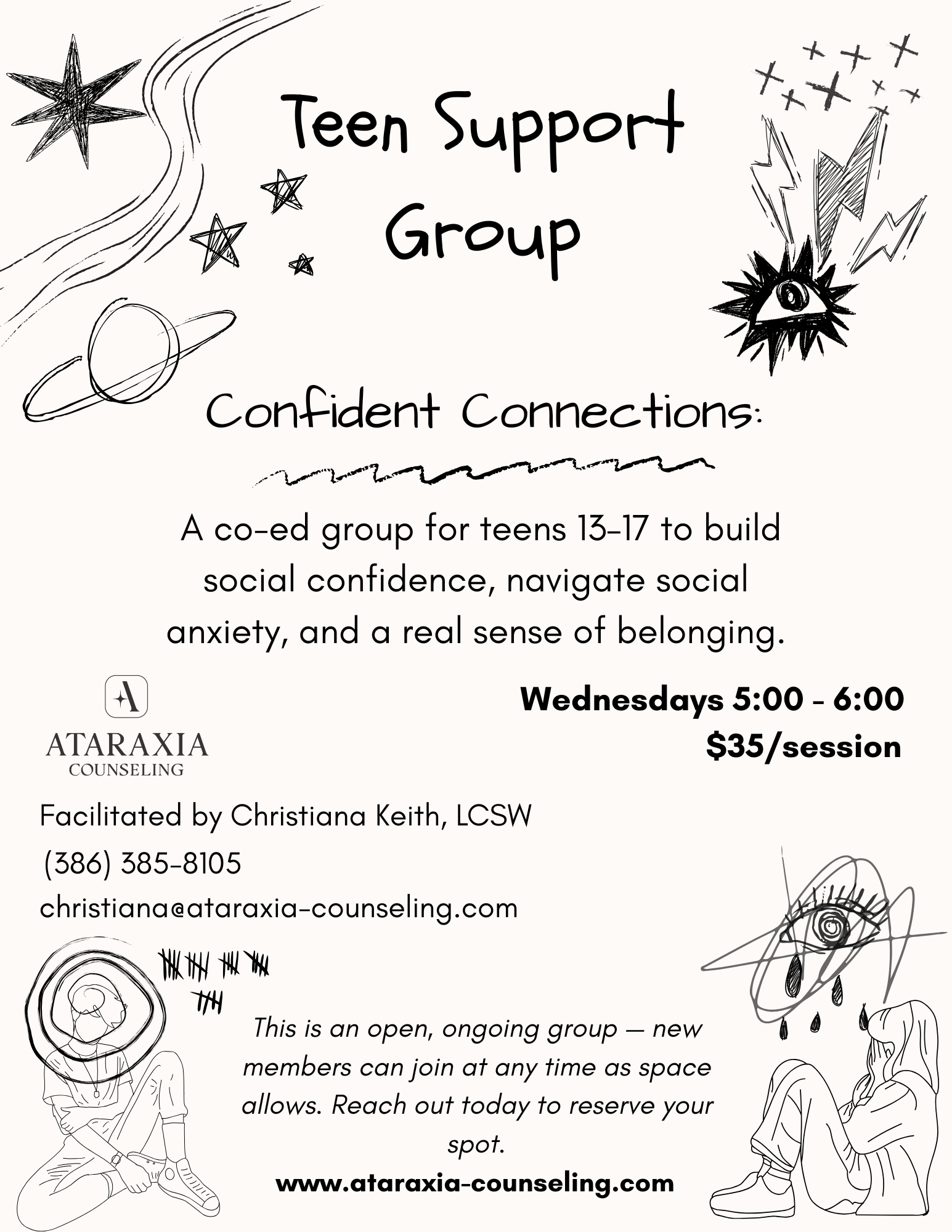 Flyer for Teen Support Group with hand-drawn doodles of stars, planets, eyes, and abstract shapes. The flyer contains details of the group meeting on Wednesdays from 5:00-6:00 pm for teens aged 13-17, costing $35 per session, facilitated by Christiana Keith, LCSW, at Ataraxia Counseling. It encourages new members to join and provides contact information including a phone number, email, and website.