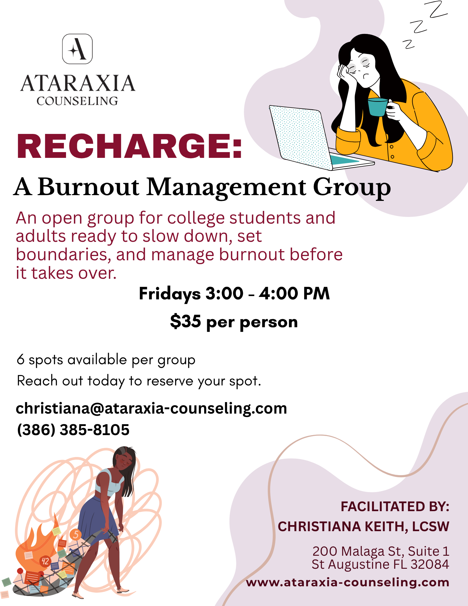 A flyer for a counseling group called RECHARGE: A Burnout Management Group, facilitated by Christiana Keith, LCSW. The flyer features an illustration of a woman with dark hair, sitting at a desk with a laptop, holding a mug, and looking exhausted or stressed. The group meets on Fridays from 3:00 to 4:00 PM, costing $35 per person, limited to 6 spots. The contact email is christiana@ataraxia-counseling.com, and the phone number is (386) 385-8105. The address is 200 Malaga St, Suite 1, St Augustine, FL 32084. The flyer also includes decorative elements such as wavy lines and a figure with a large pile of tangled paper, symbolizing burnout or stress.