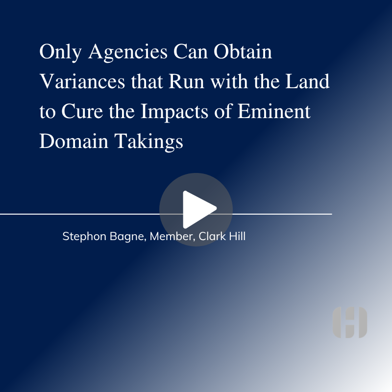 Damages to the Remainder - Only Agencies Can Obtain Variances that Run with the Land to Cure the Impacts of Eminent Domain Takings