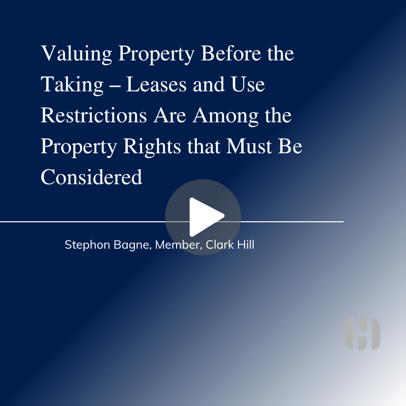 Valuing Property Before the Taking – Leases and Use Restrictions Are Among the Property Rights that Must Be Considered
