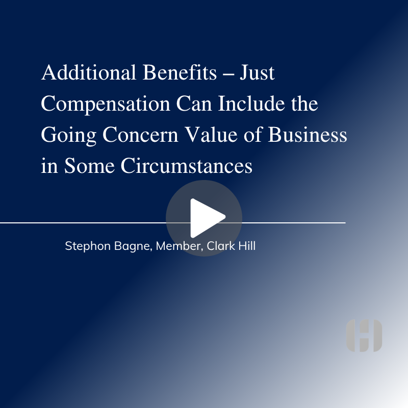Additional Benefits – Just Compensation Can Include the Going Concern Value of Business in Some Circumstances