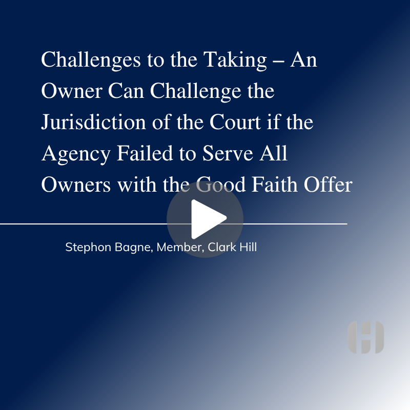 Challenges to the Taking – An Owner Can Challenge the Jurisdiction of the Court if the Agency Failed to Serve All Owners with the Good Faith Offer