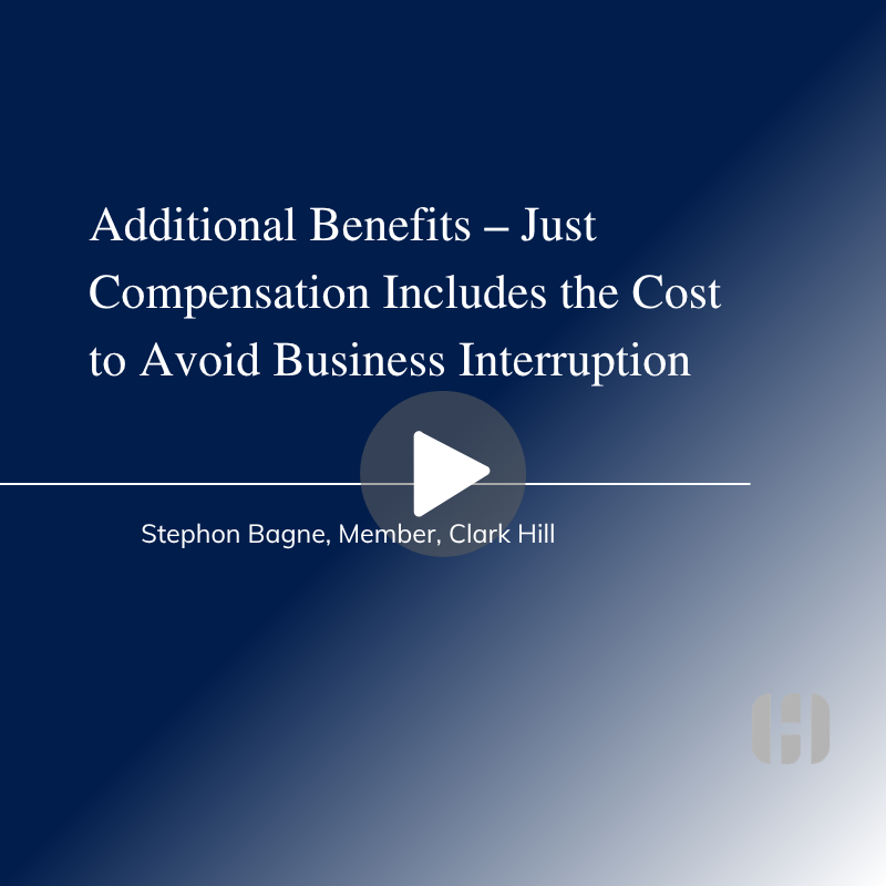 Additional Benefits – Just Compensation Includes the Cost to Avoid Business Interruption