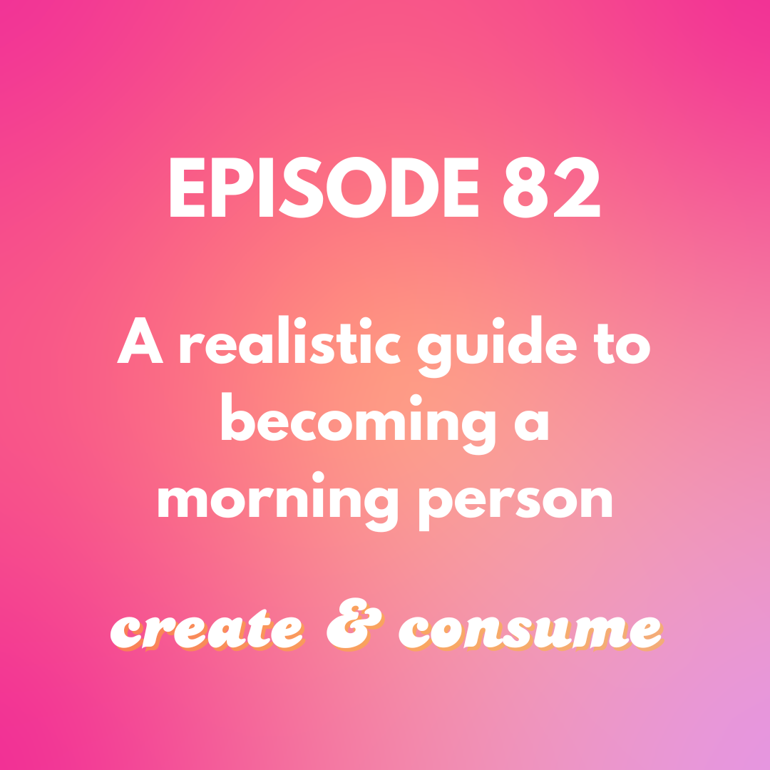 A realistic guide to becoming a morning person - Episode 82