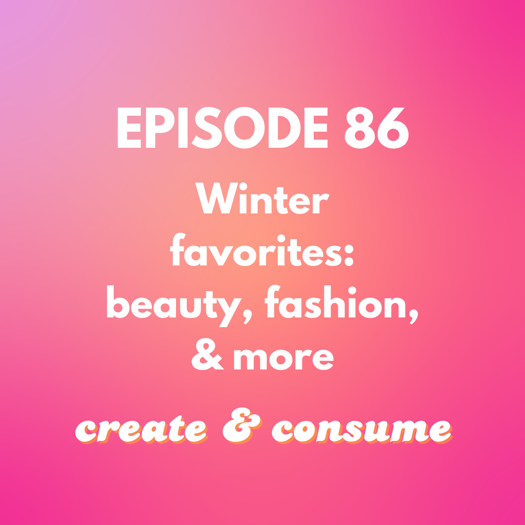 Winter favorites: beauty, fashion &amp; more - Episode 86