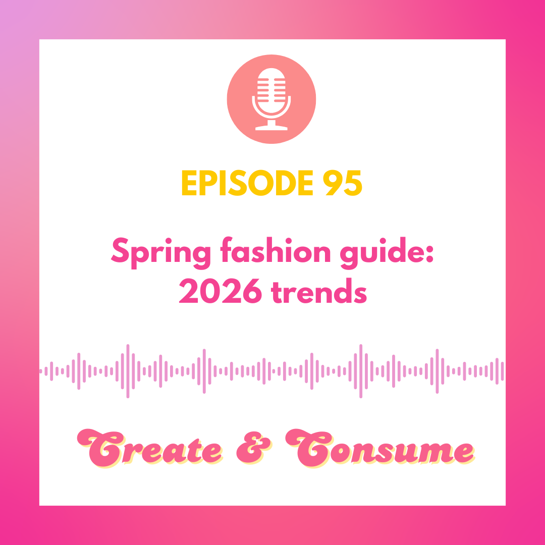 2026 spring fashion guide: trends &amp; more - Episode 95