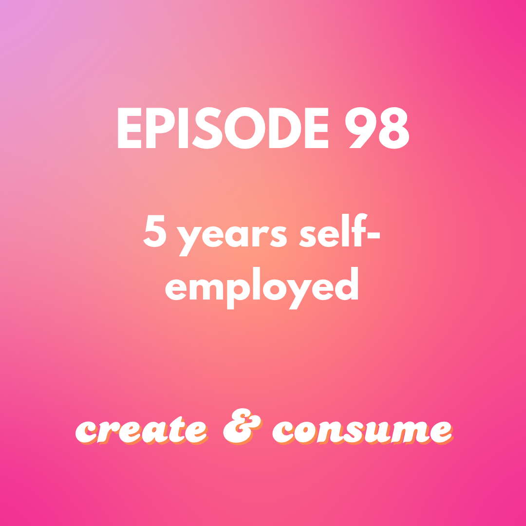 5 years self-employed: milestones, hurdles &amp; honest reflections - Episode 98