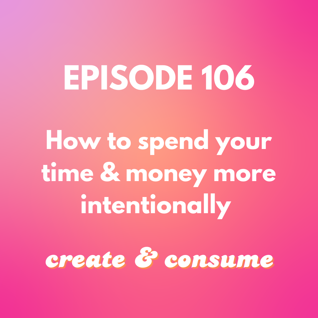 How to spend your time &amp; money intentionally - Ep 106
