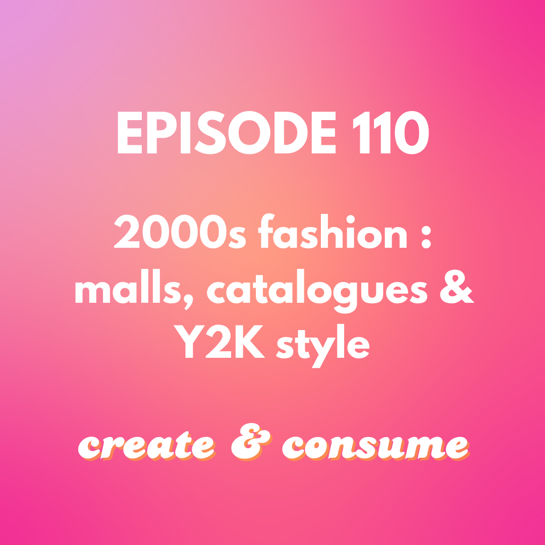 2000s fashion: malls, catalogues &amp; Y2K style - Ep 110