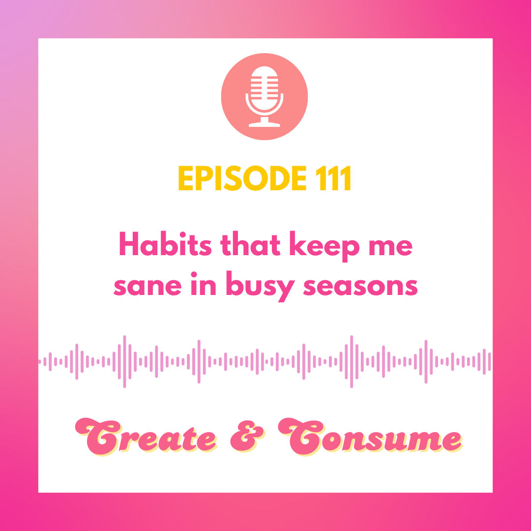 Habits that keep me sane in busy seasons - Ep 111