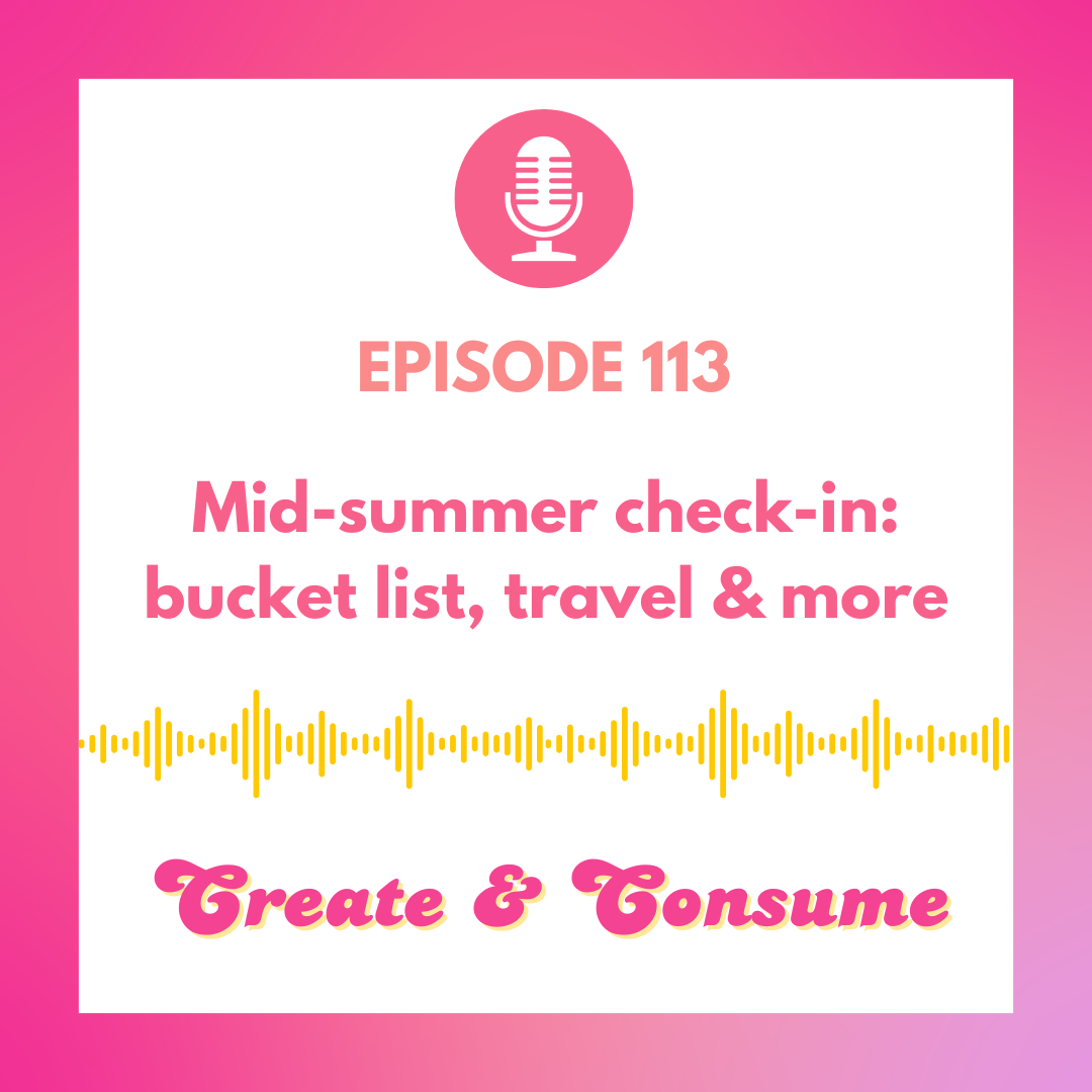 Mid-summer check-in: bucket list, travel &amp; more - Ep 113
