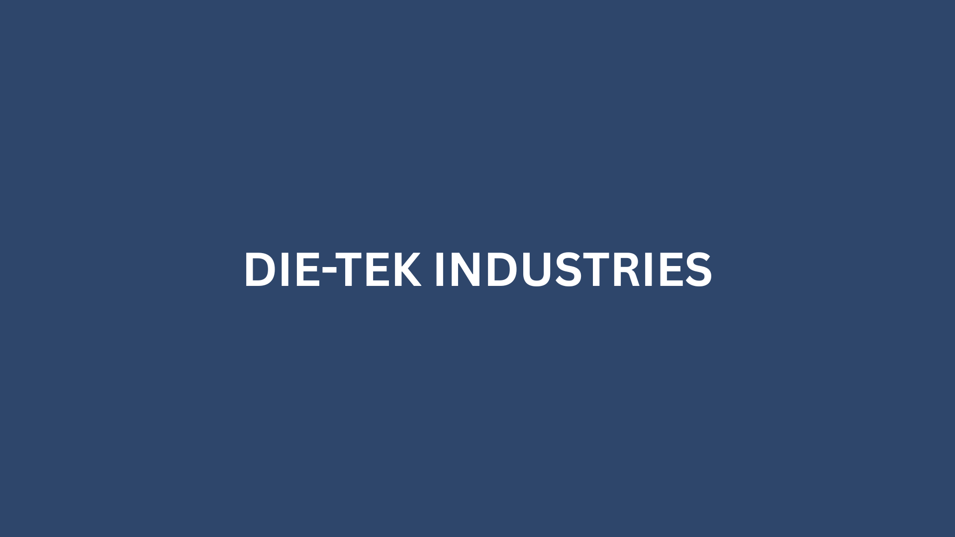 DIE-TEK INDUSTRIES - 7,000 S.F.