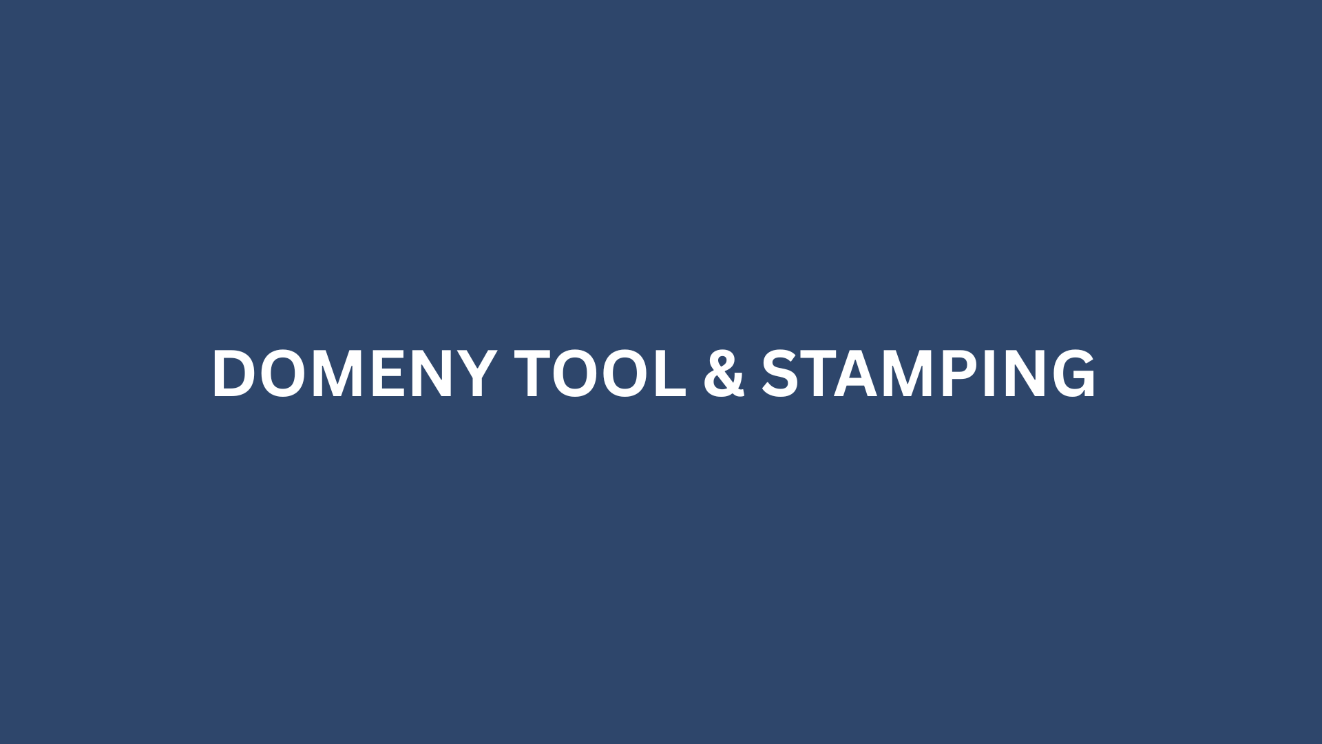 DOMENY TOOL & STAMPING - 20,000 S.F.